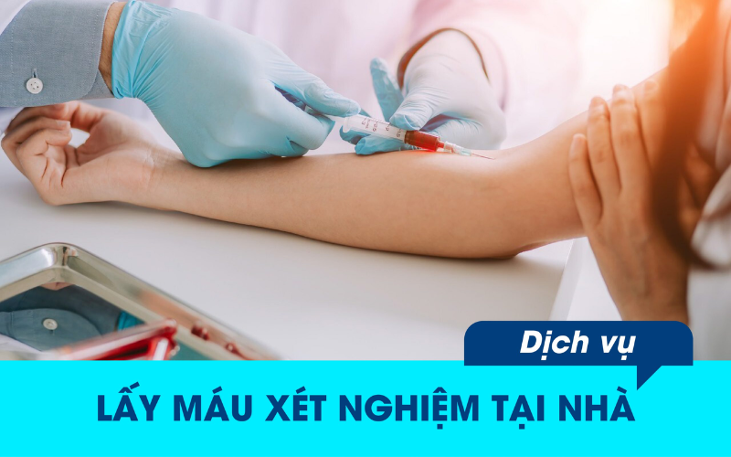Dịch vụ lấy mẫu máu xét nghiệm tại nhà